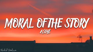 Ashe - Moral of the Story (Lyrics)