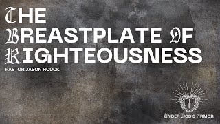 Under God's Armor • The Breastplate of Righteousness • Week 3 • June 26, 2022 • Mission Community…