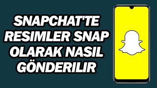 Snapchat'te Resimler Snap Olarak Nasil Gönderilir | Film Rulosundan Snap'leri Gö