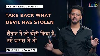 Faith series 11 : Take back what devil has stolen | Ankit Sajwan