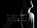 Shift シフト / Hitomi Nishiyama Trio "parallax" 西山瞳トリオ・パララックス