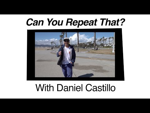Can You Repeat That? with Daniel Castillo