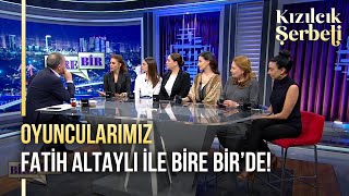 Kızılcık Şerbeti’nin başarılı oyuncuları Fatih Altaylı ile Bire Bir'e konuk oldu