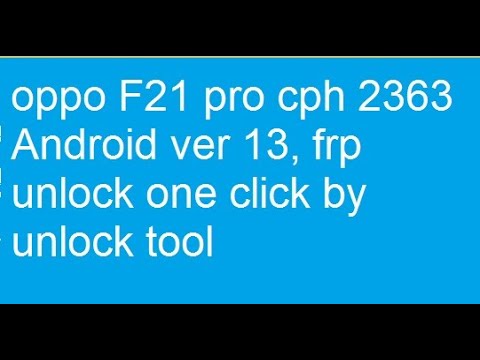 oppo F21 pro,Android ver 13, frp unlock one click by oppo F21 pro,Android ver 13, frp unlock one click by