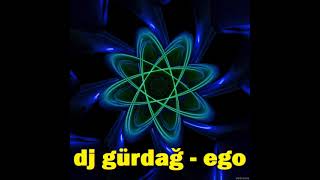 Dj Gürdağ Ego Progressive House