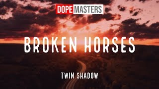 Twin Shadow Broken Horses Twin Shadow Broken Horses