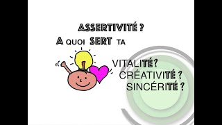 Et toi, t'en dis quoi ? #3 - Assertivité : Vitalité, Créativité, Sincérité