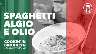 Spaghetti Aglio e Olio | Cookin' in Brooklyn with Danny Milano