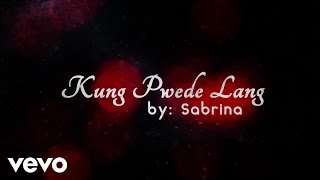Watch Sabrina Kung Pwede Lang video