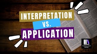 Biblical Interpretation vs. Application | HIGHLIGHT