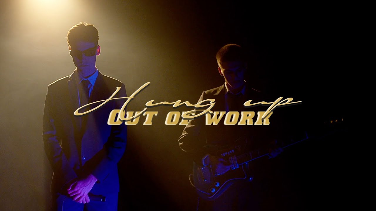 Out of Work - Hung Up (Music Video)