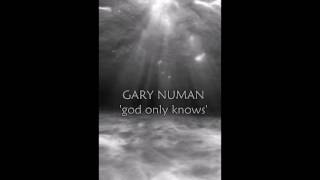 Watch Gary Numan God Only Knows video