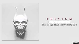 Watch Trivium The Ghost Thats Haunting You video