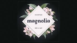 Morten X Nik & Jay - Magnolia (Officiel Audiovideo)
