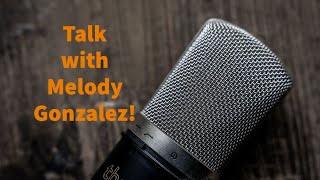 Episode 8 Interview With Melody Gonzalez About Music, Life And Advice For People On Music