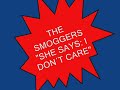 The Smoggers: She says: I don´t care