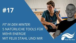 Fit in den Winter: 5 natürliche Tools für mehr Energie mit Felix Stahl und mir