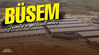Gaziantepin Yeni Ticaret Merkezi Büsem, Hızla Yükseliyor