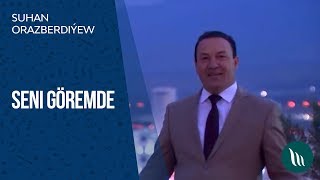Suhan Orazberdiýew - Seni Göremde 2019