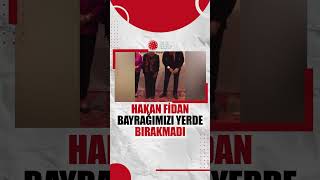Bakan Fidan Bayrağımızı Yerde Bırakmadı