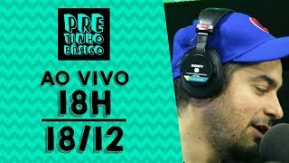 PBzinho + Pretinho Básico das 18 horas REPRISE MELHORES MOMENTOS - 18/12