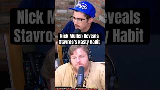 Nick Mullen Reveals Stavross Nasty Habit