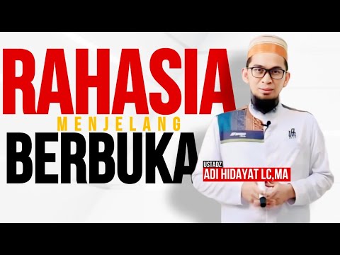 Ustadz Adi Hidayat berceramah tentang Rahasia menjelang berbuka puasa