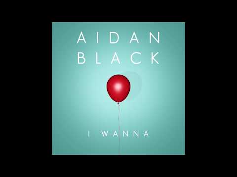 Aidan Black - I wanna