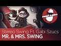 Stereo Swing - Mr. & Mrs. Swing Feat. Gabi Szűcs