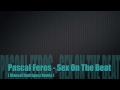 Pascal Feros - Sex On The Beat ( Manuel Rodriguez Remix )