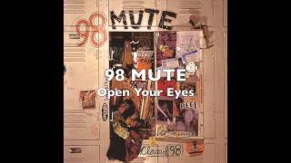 Watch 98 Mute Open Your Eyes video