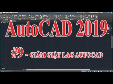 Hướng dẫn sử dụng AutoCAD 2019 - Phần 9 Tăng tốc AutoCAD giảm giật Lag