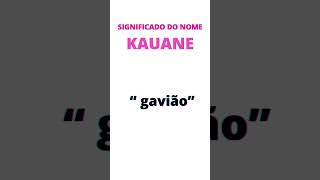 Significado Do Nome Kauane