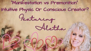Manifestation Vs Premonition Ft. Aletha