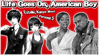 Life Goes On, American Boy (Estelle, Kanye West X Persona 5) 【MASHUP】