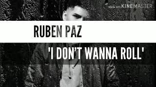 Watch Ruben Paz I Dont Wanna Roll video