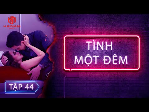 TÌNH MỘT ĐÊM - TẬP 44 I TẬP CUỐI Những chuỗi ngày hận thù đi qua, chuyện tình một đêm kết bất ngờ