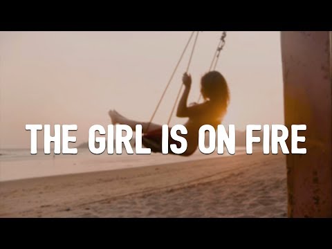 The Girl Is On Fire Video