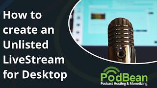 How To Create An Unlisted Livestream From Your Computer