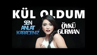 Öykü Gürman - Kül Oldum (HD - 2018)