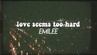Watch Emilee Love Seems Too Hard video
