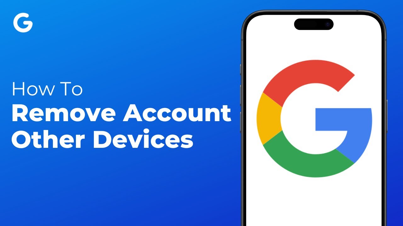How To Remove Google Account From Other Devices (2025) How To Remove Google Account From Other Devices (2025)