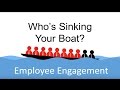 Employee Engagement - Who's Sinking Your Boat?