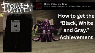 How To Get The Black, White And Gray. Achievement In Forsaken Roblox Forsaken