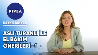 Nivea Katkılarıyla Aslı Turanlı Ile El Bakım Önerileri 1. Bölüm