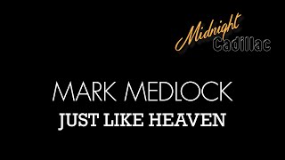 Watch Mark Medlock Just Like Heaven video