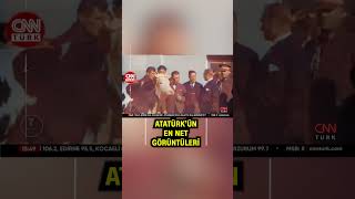 Atatürkün En Net Görüntüleri Cnn Türkte