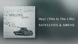 Watch Satellites  Sirens Hey this Is The Life video