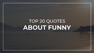 TOP 20 Quotes about Funny | Daily Quotes | Good Quotes | Trendy Quotes