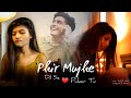 Phir Mujhe Dil Se Pukar Tu |heart touching love story | most romantic song
